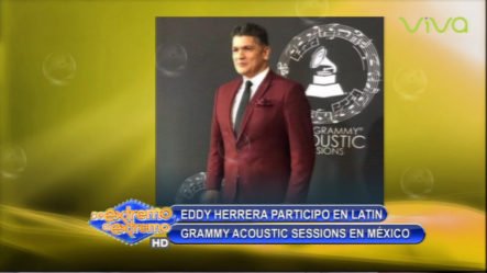 Farándula Extrema: Eddy Herrera Participó En Latin Grammy Acoustic Sessions En México