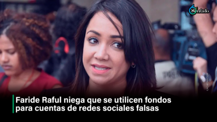 Faride Raful Niega Que Se Utilicen Fondos Para Cuentas De Redes Sociales Falsas – 6to Sentido By Cachicha