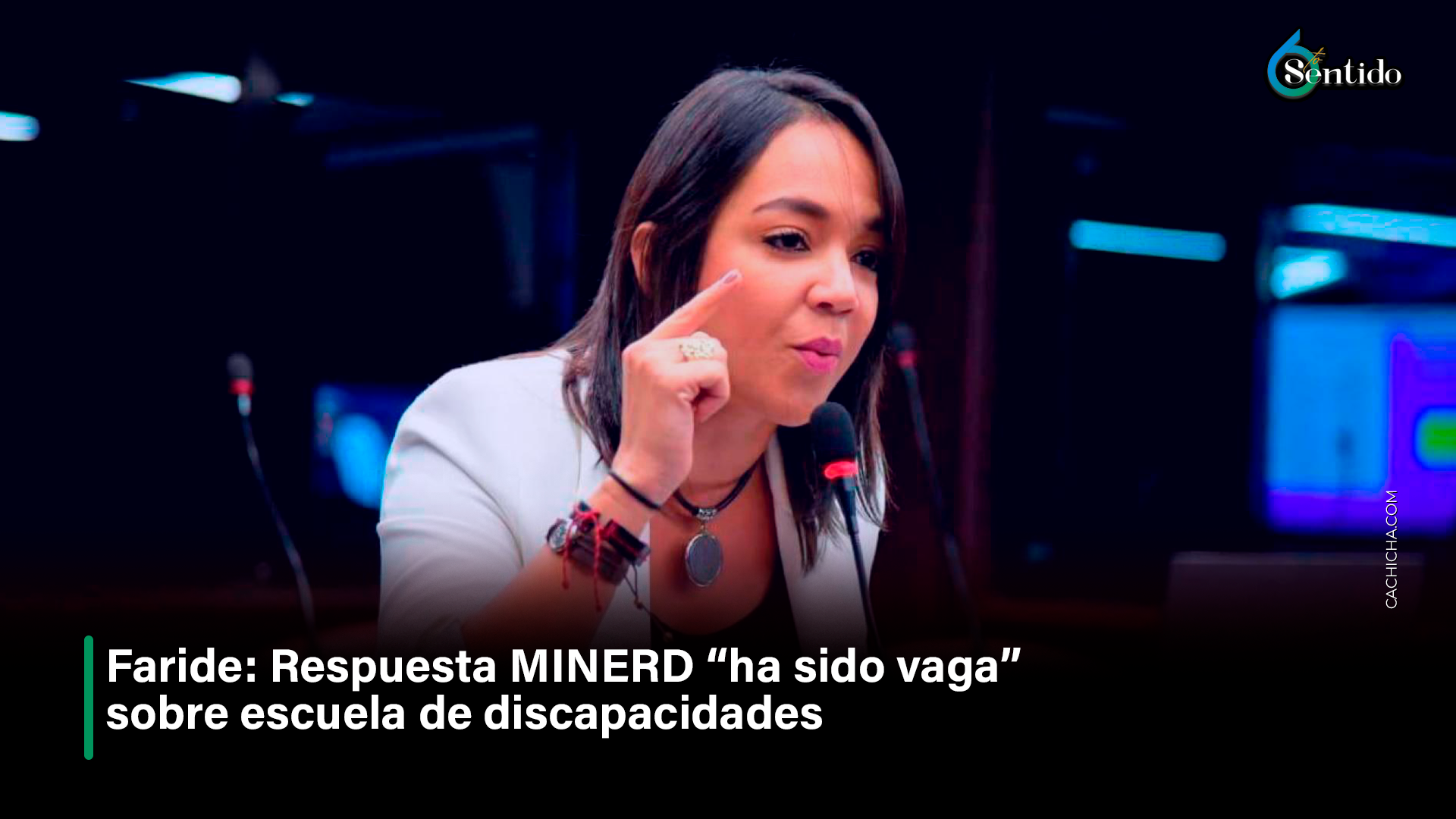 Faride Respuesta MINERD “ha Sido Vaga” Sobre Escuela De Discapacidades | 6to Sentido By Cachicha