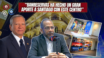 Felipe Romero Sánchez: “El Centro Banreservas Es El Nuevo Faro De Luz Cultural De Santiago”