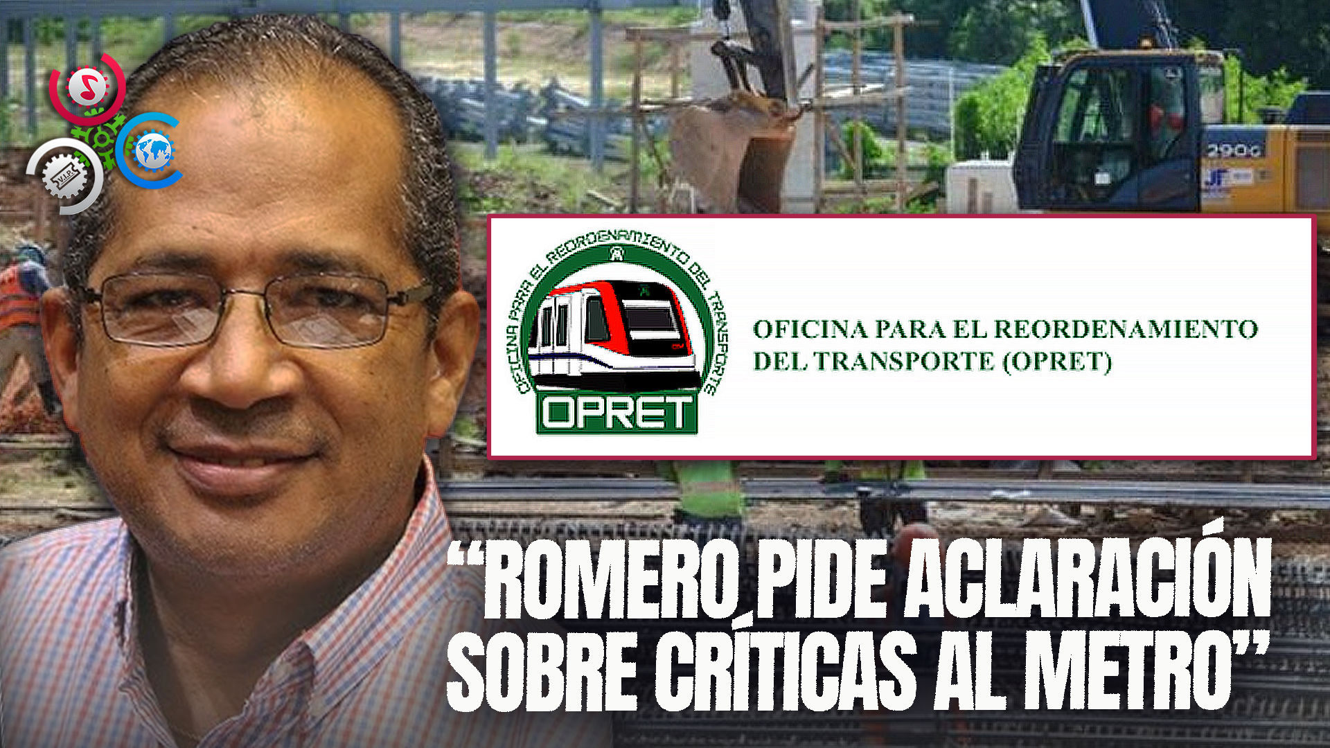 Felipe Romero Pide Que La Opret Explique Sobre Críticas A Construcción Del Metro Hacia Los Alcarrizos