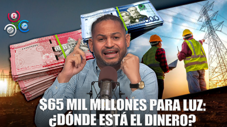Félix Lajara: $65 Mil Millones En Préstamos Para El Sistema Eléctrico, ¿dónde Está El Dinero?