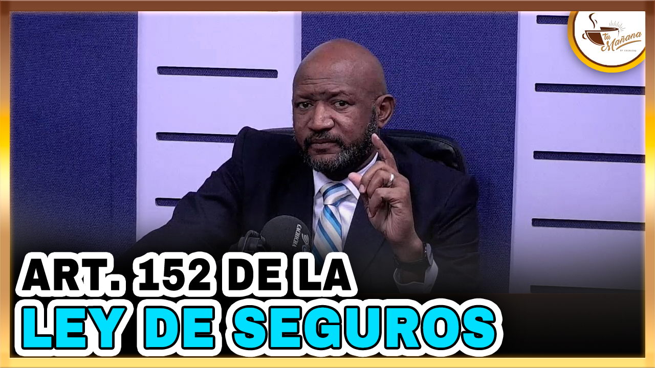Felix Correa – Art. 152 De La Ley De Seguros | Tu Mañana By Cachicha