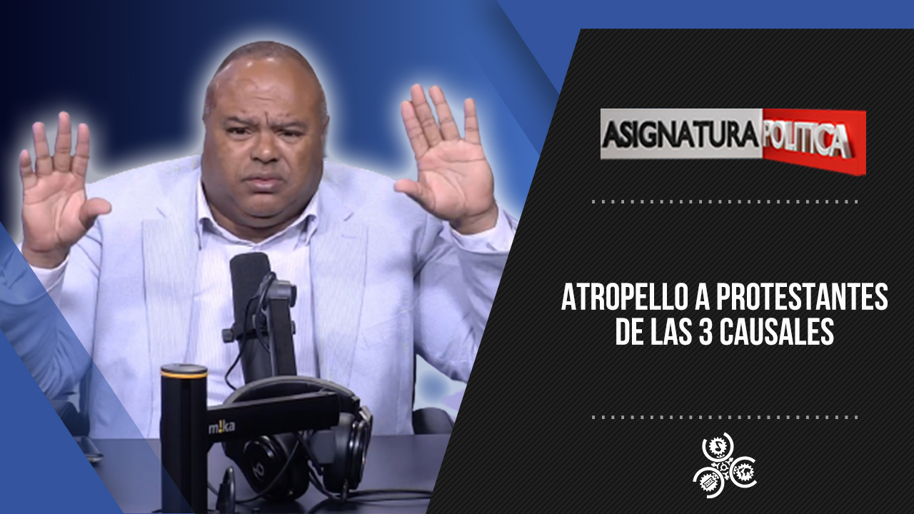 Atropello A Protestantes De Las 3 Causales | Asignatura Política