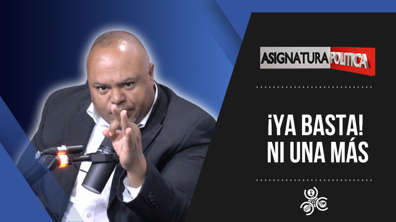 Fernando Padilla Dice: ¡Ya Basta! Ni Una Más | Asignatura Política