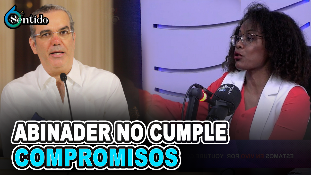 Fior Daliza Peguero – Abinader No Cumple Compromisos | 6to Sentido