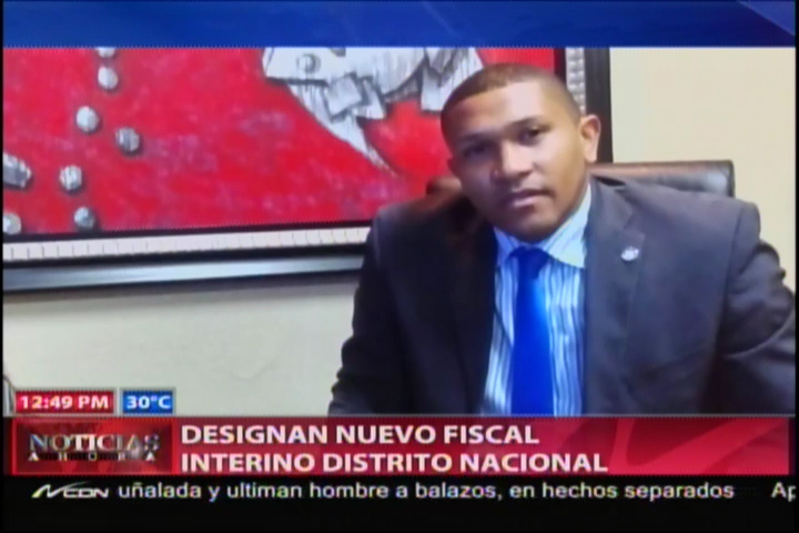 Designan Nuevo Fiscal Interino En El Distrito Nacional