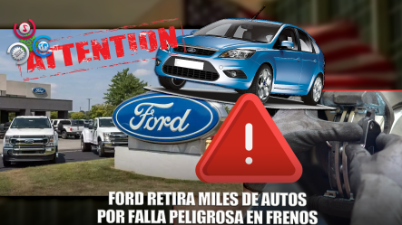 Ford Retira Del Mercado Más De 300,000 Autos Por Fallo En Frenos