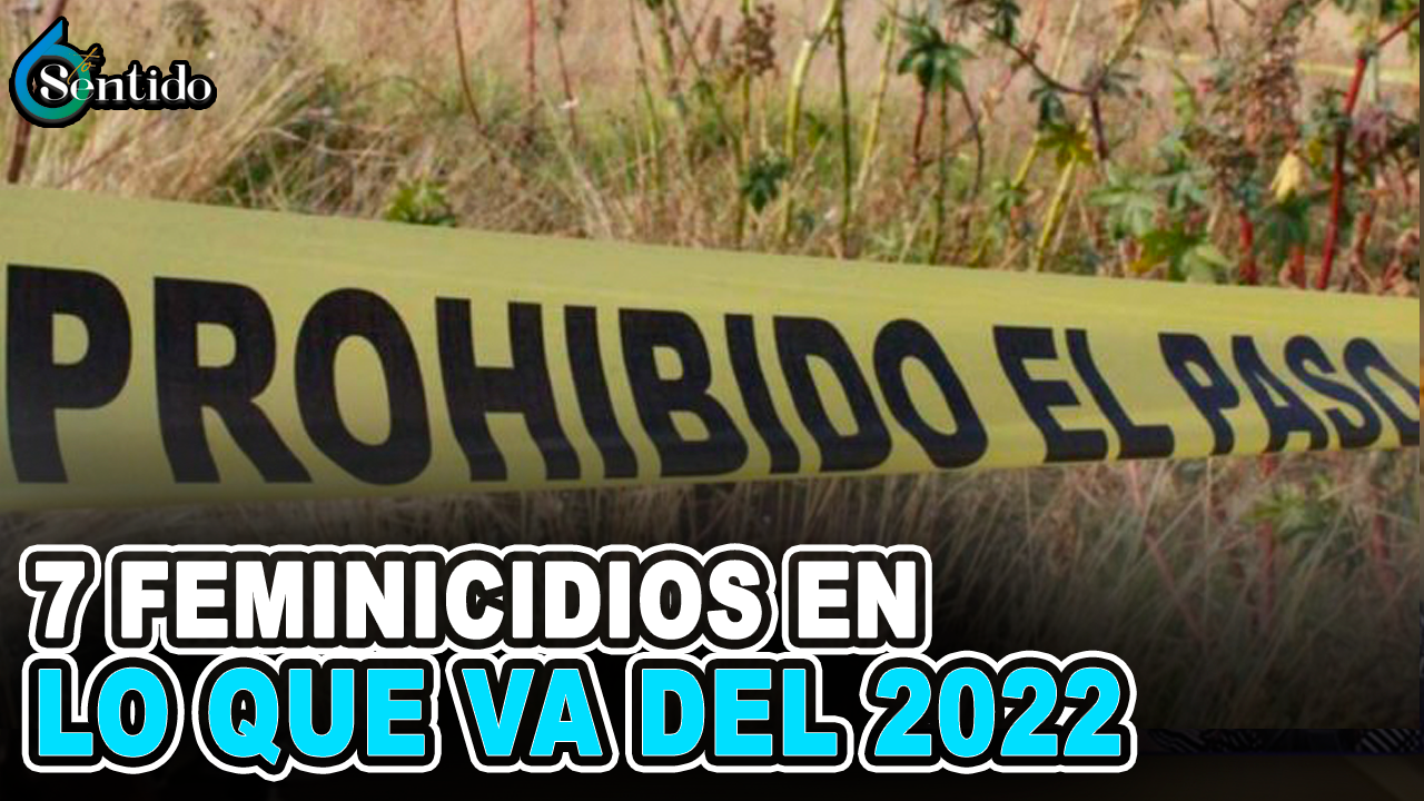 Freddy Natiasky – 7 FEMINICIDIOS EN LO QUE VA DEL 2022 | 6to Sentido