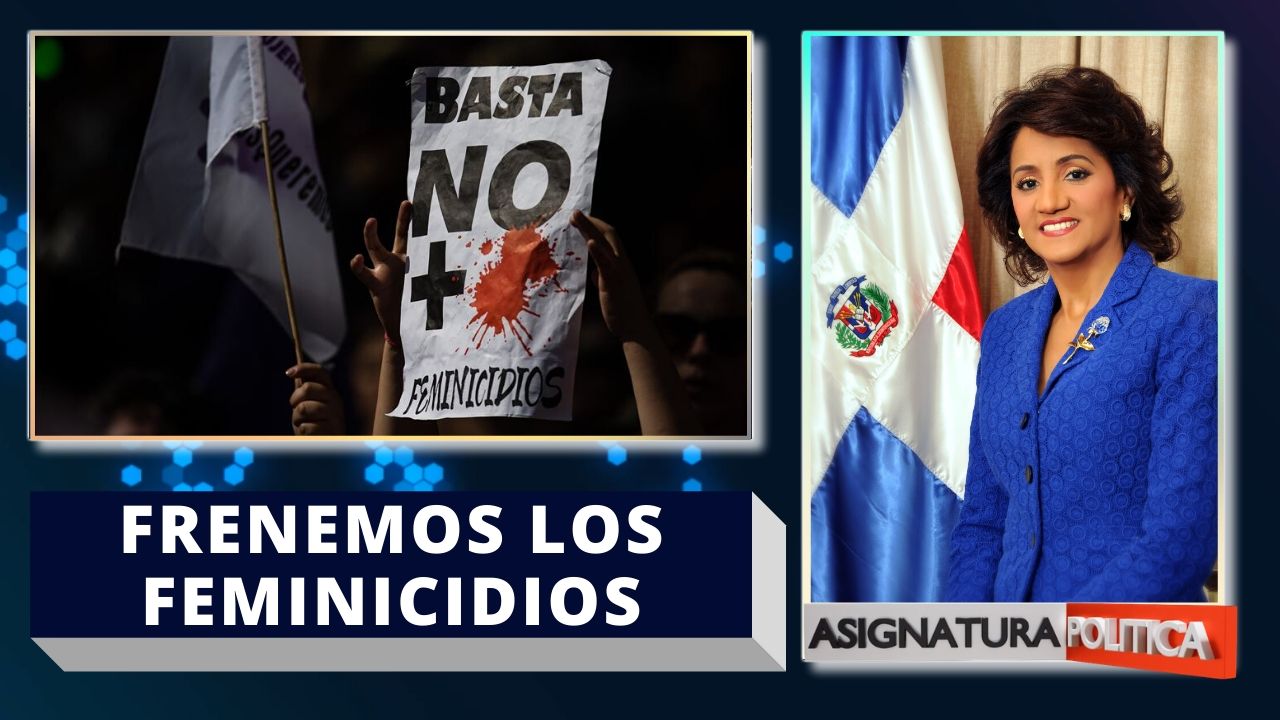 Primera Dama Cándida Montilla Llama A Sectores A Unir Esfuerzos Para Frenar Los Feminicidios | Asignatura Política