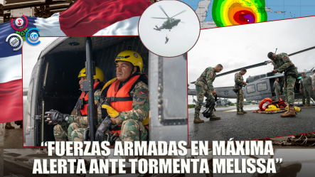 Fuerzas Armadas Listas Para Operaciones De Rescate Y Apoyo Ante Los Efectos De La Tormenta Melissa