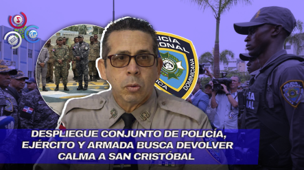 Fuerzas Armadas Y Policía Refuerzan Seguridad En San Cristóbal Ante Ola De Violencia