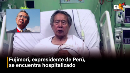 Fujimori, Expresidente De Perú, Se Encuentra Hospitalizado – El Denunciante By Cachicha