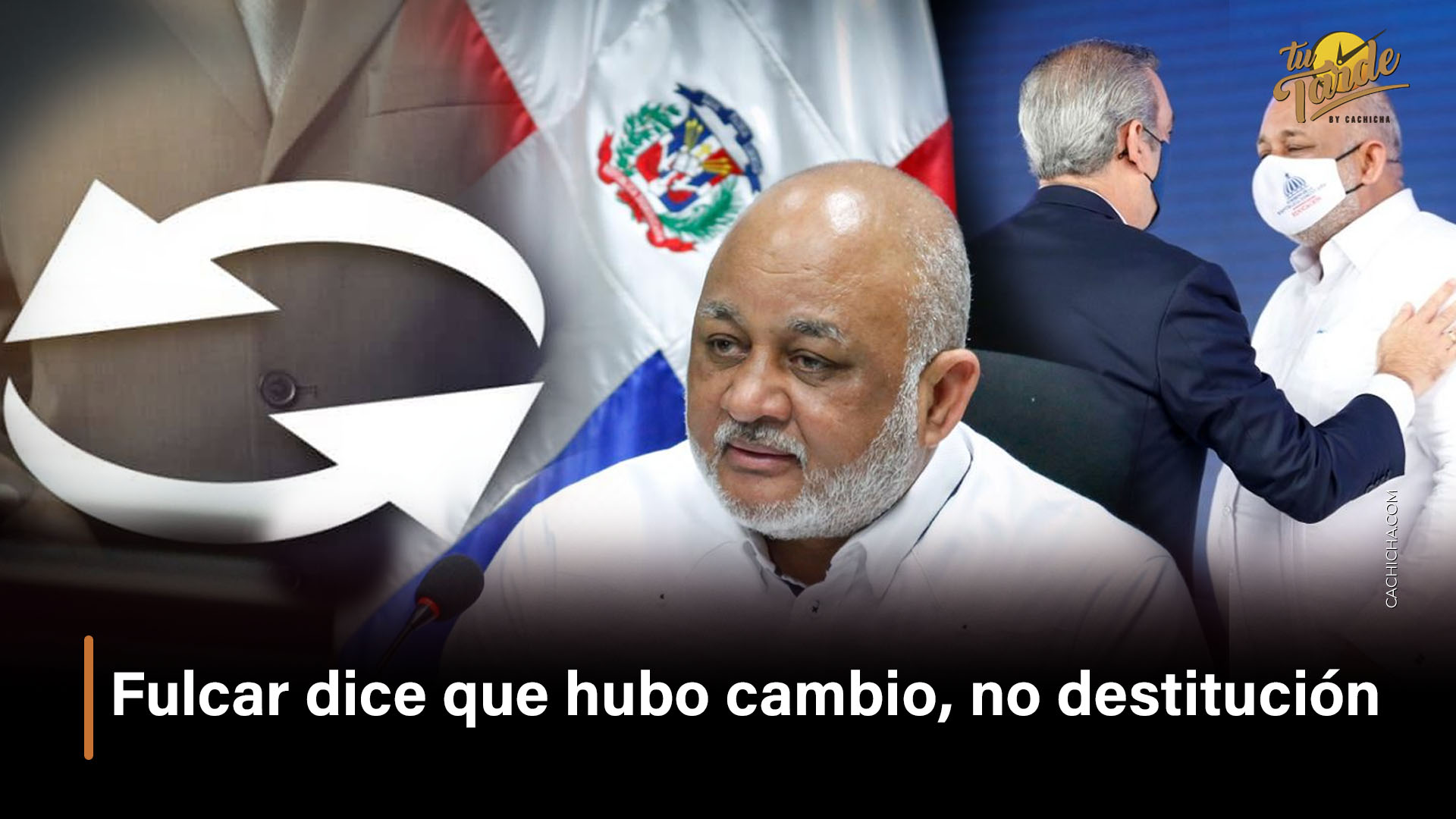 Fulcar Dice Que Hubo Cambio, No Destitución