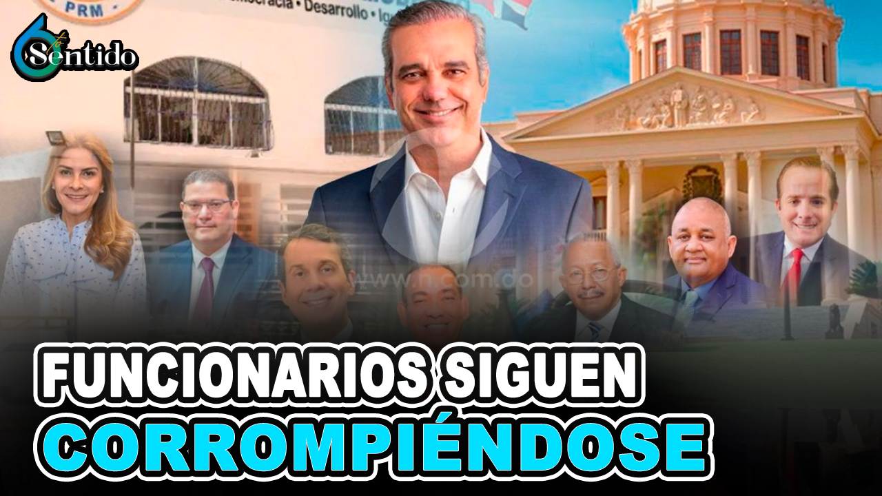 Funcionarios Siguen Corrompiéndose | 6to Sentido