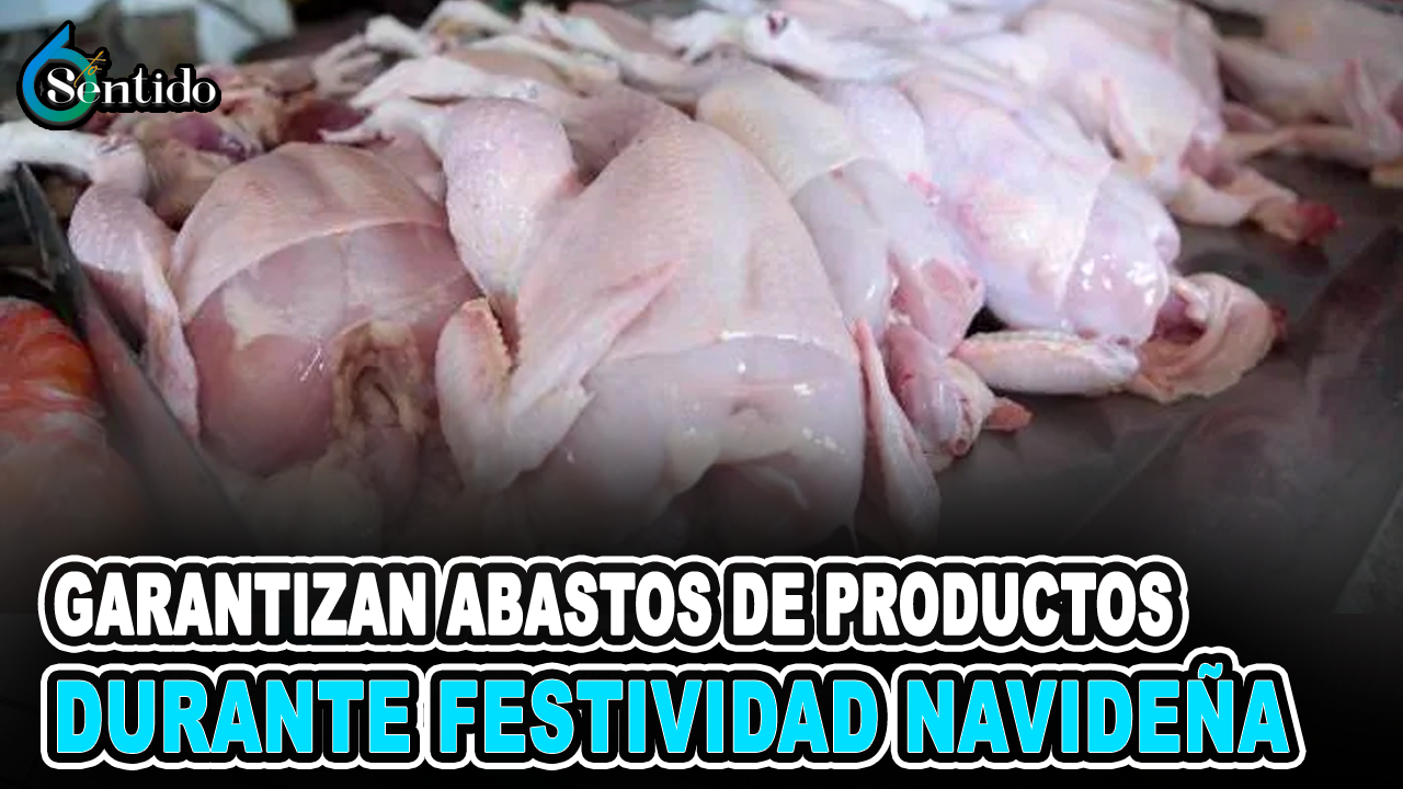 Garantizan Abastos De Productos Durante Festividad Navideños | 6to Sentido
