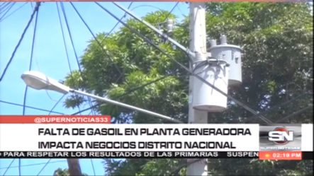 Falta De Gasoil En Planta Generadora Impacta Negocios Distrito Nacional