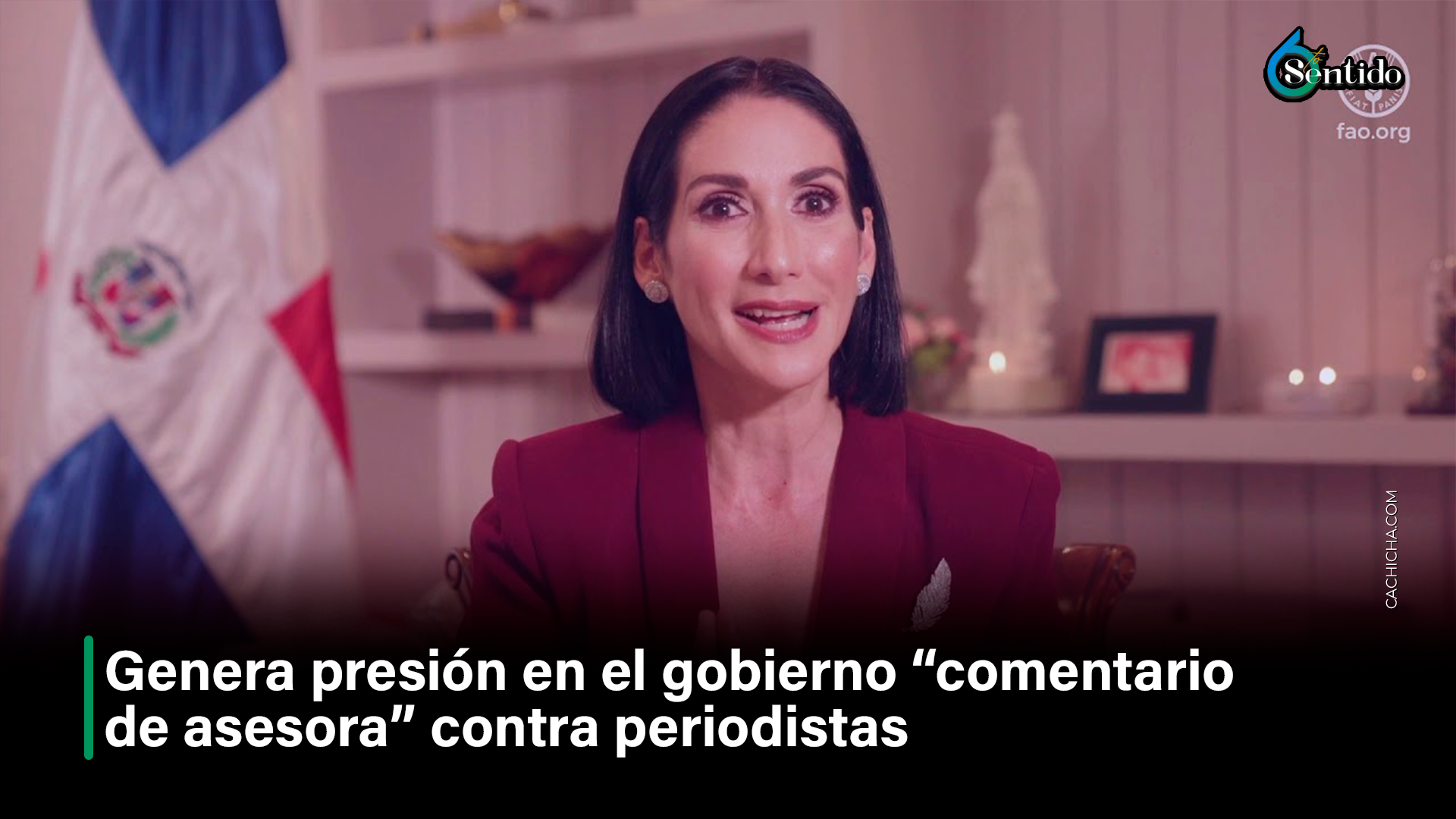 Genera Presión En El Gobierno “comentario De Asesora” Contra Periodistas – 6to Sentido By Cachicha