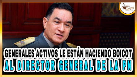 Generales Activos Le Están Haciendo Boicot Al Director General De La PN  | Tu Mañana By Cachicha
