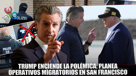 Gobernador De California Denuncia Que Trump Planea Operativos En San Francisco