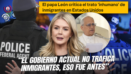 Gobierno De EE.UU. Rechaza Acusaciones Del Papa León XIV Sobre Trato A Inmigrantes