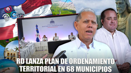 Gobierno Escoge A Puerto Plata Y Otros 67 Municipios De RD Para Iniciar Plan De Ordenamiento Territorial