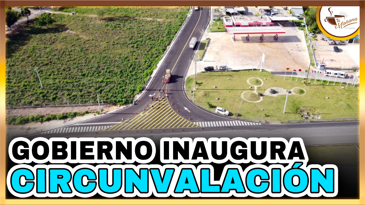 Gobierno Inaugura Circunvalación Verón-Bávaro | Tu Mañana By Cachicha