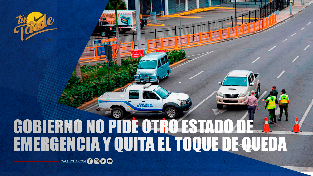Gobierno No Pide Otro Estado De Emergencia Y Quita El Toque De Queda