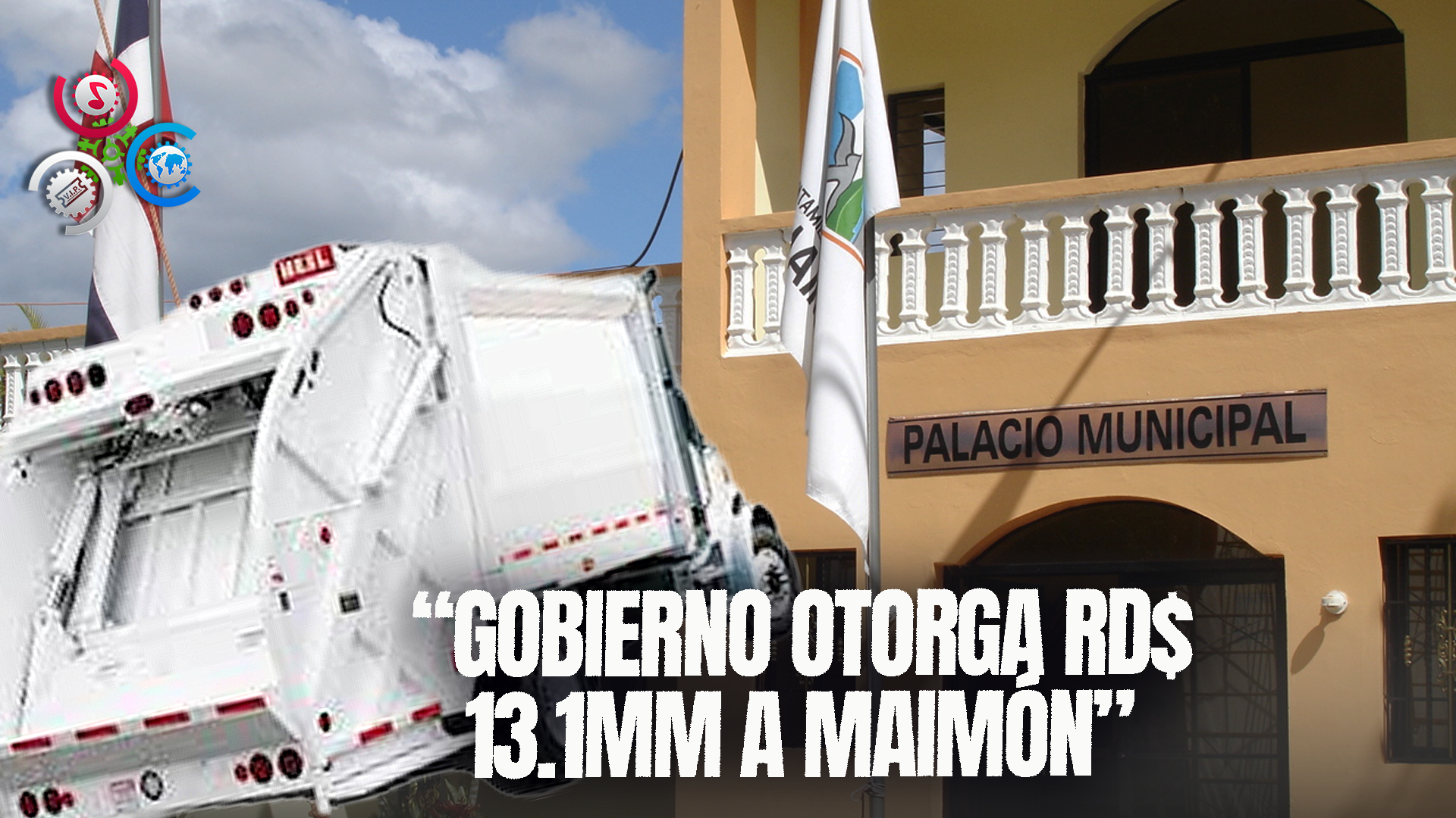 Gobierno Otorga RD$ 13.1MM Al Ayuntamiento De Maimón Para Adquisición De Camiones