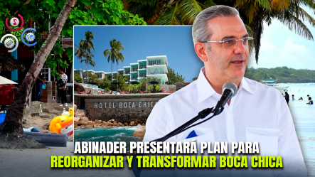 Gobierno Presentará Plan Integral Para Transformar Boca Chica Y Enfrentar El Desorden Urbano