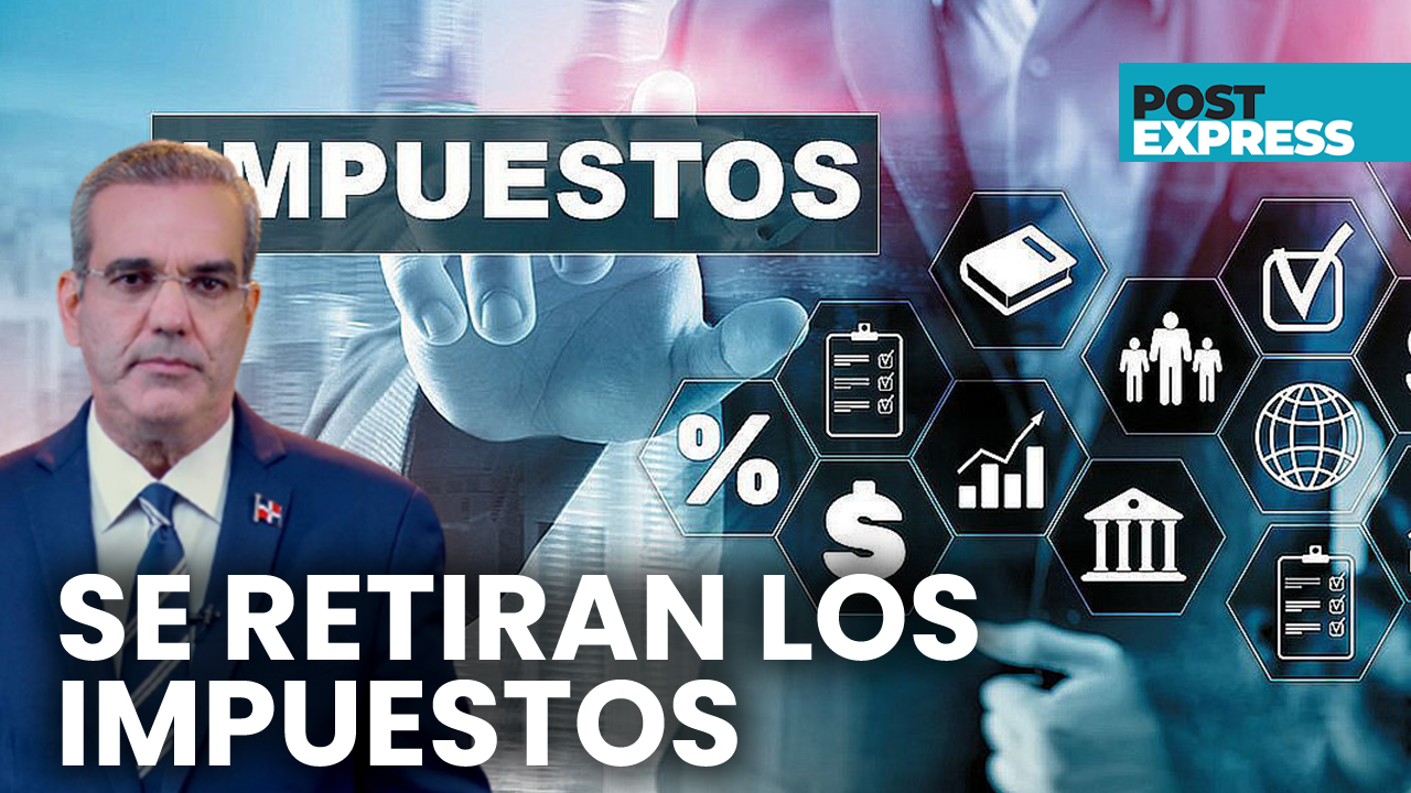 Gobierno Retira “todos Los Nuevos Impuestos” Del Proyecto De Presupuesto | Post Express
