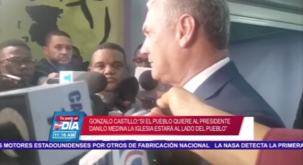 Gonzalo Castillo: “Si El Pueblo Quiere Al Presidente Medina, La Iglesia Estará Del Lado Del Pueblo”