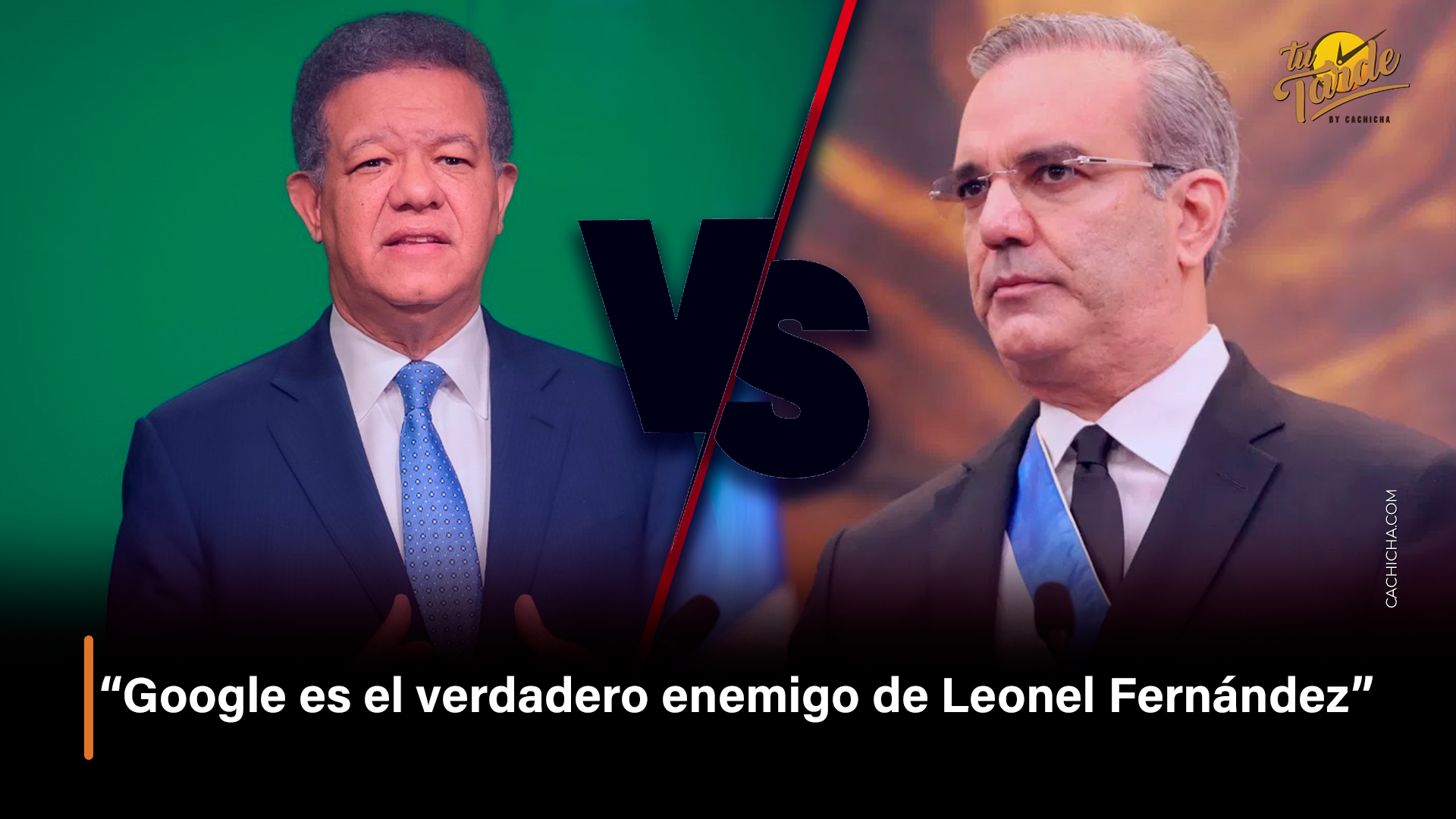 “Google Es El Verdadero Enemigo De Leonel Fernández” – Tu Tarde By Cachicha
