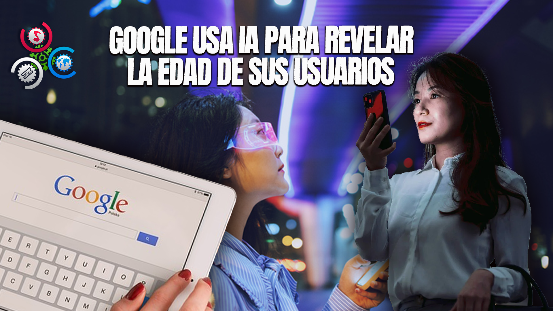 Google Utilizará La Inteligencia Artificial Para Estimar La Edad De Sus Usuarios