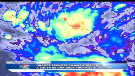 ONAMET Pronostica Más Aguaceros A Causa De Una Onda Tropical Y Vaguada