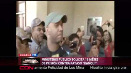 Ministerio Público Solicita 18 Meses De Prisión Contra Payaso “Kanqui”