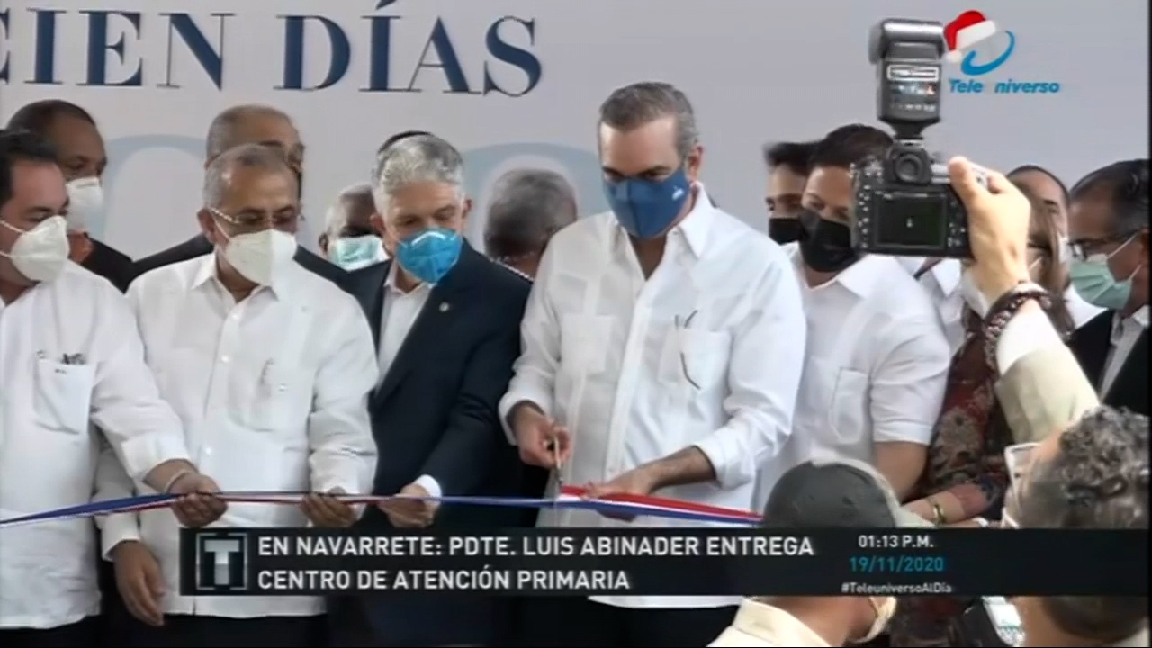 En Navarrete Luis Abinader Entrega Centro De Atención Primaria
