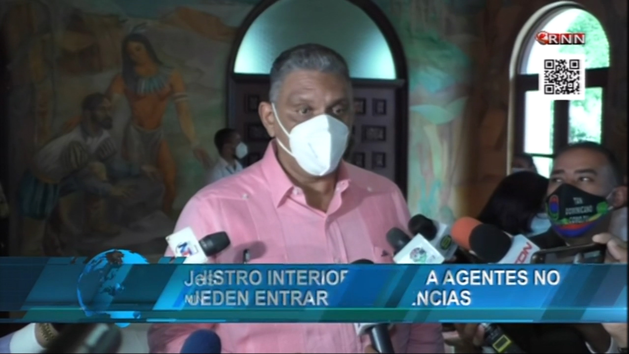 Ministro Interior Ratifica Agentes No Pueden Entrar A Residencias