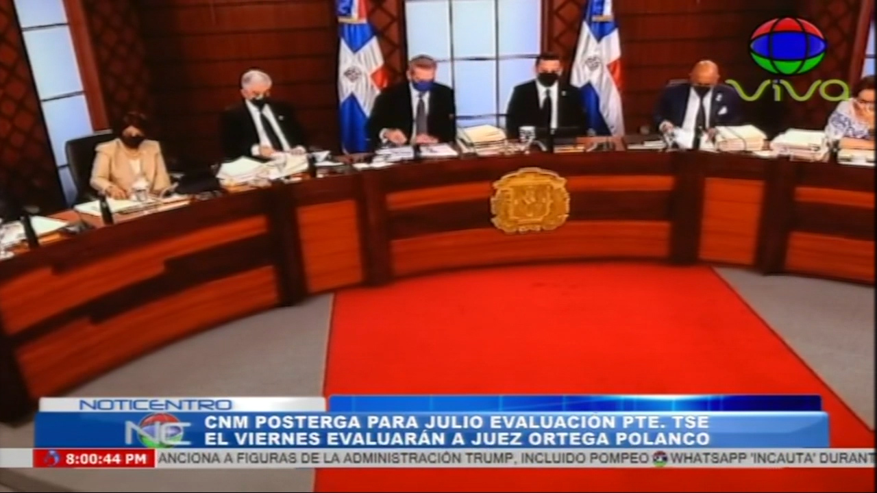 CNM Posterga Para Julio Evaluación Pte. TSE El Viernes Evaluaran A Juez Ortega Polanco