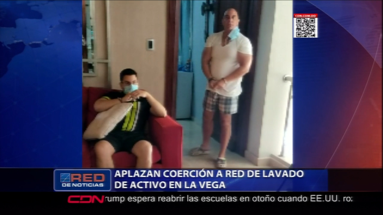 Aplazan Coerción A Red De Lavado De Activos En La Vega