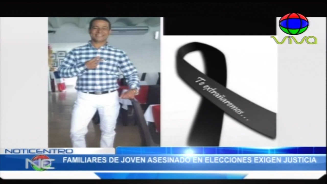 Familiares Del Joven Asesinado En Elecciones Explican Lo Sucedido