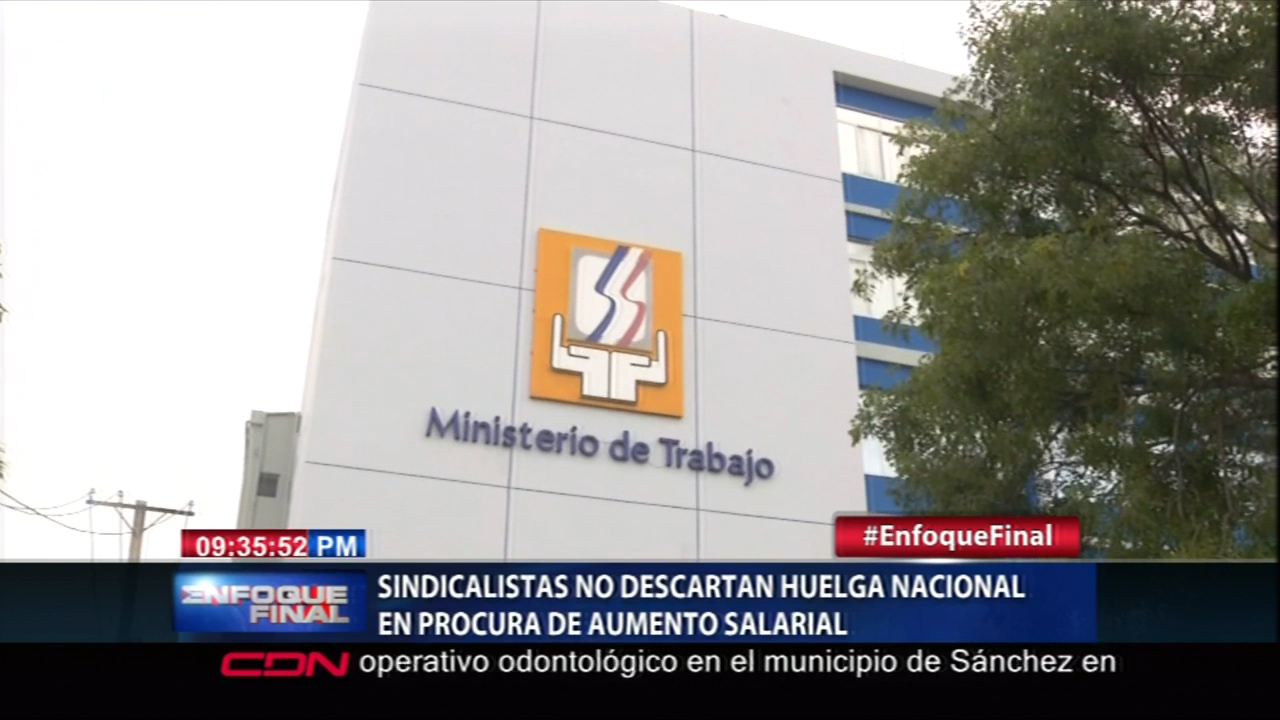 Sindicalistas No Descartan Huelga Nacional En Procura De Aumento Salarial