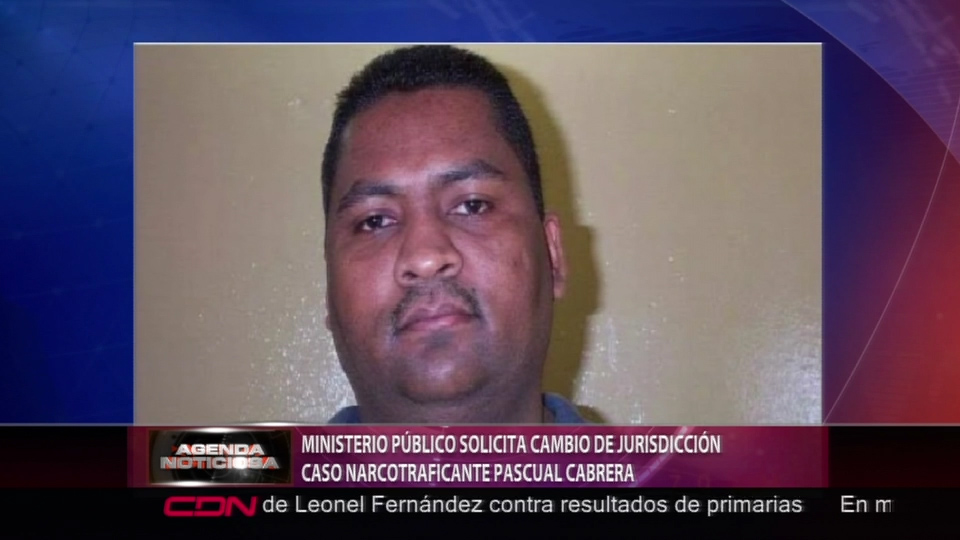 Ministerio Publico Solicita Cambio De Jurisdicción Caso Narcotraficante Pascual Cabrera