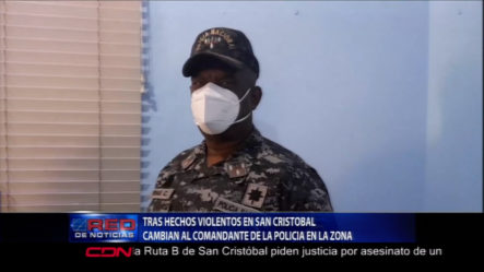 Cambian Al Comandante De La Policía De San Cristóbal Tras Hechos Violentos