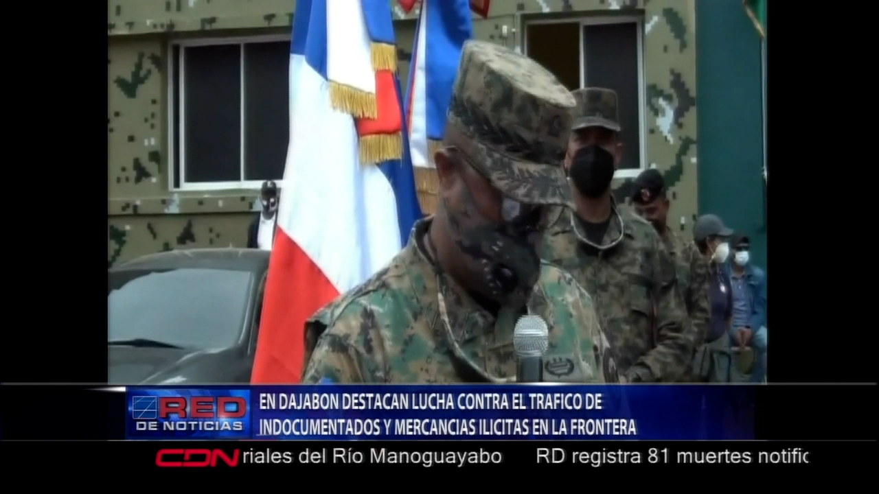 En Dajabón Destacan Lucha Contra El Tráfico De Indocumentados