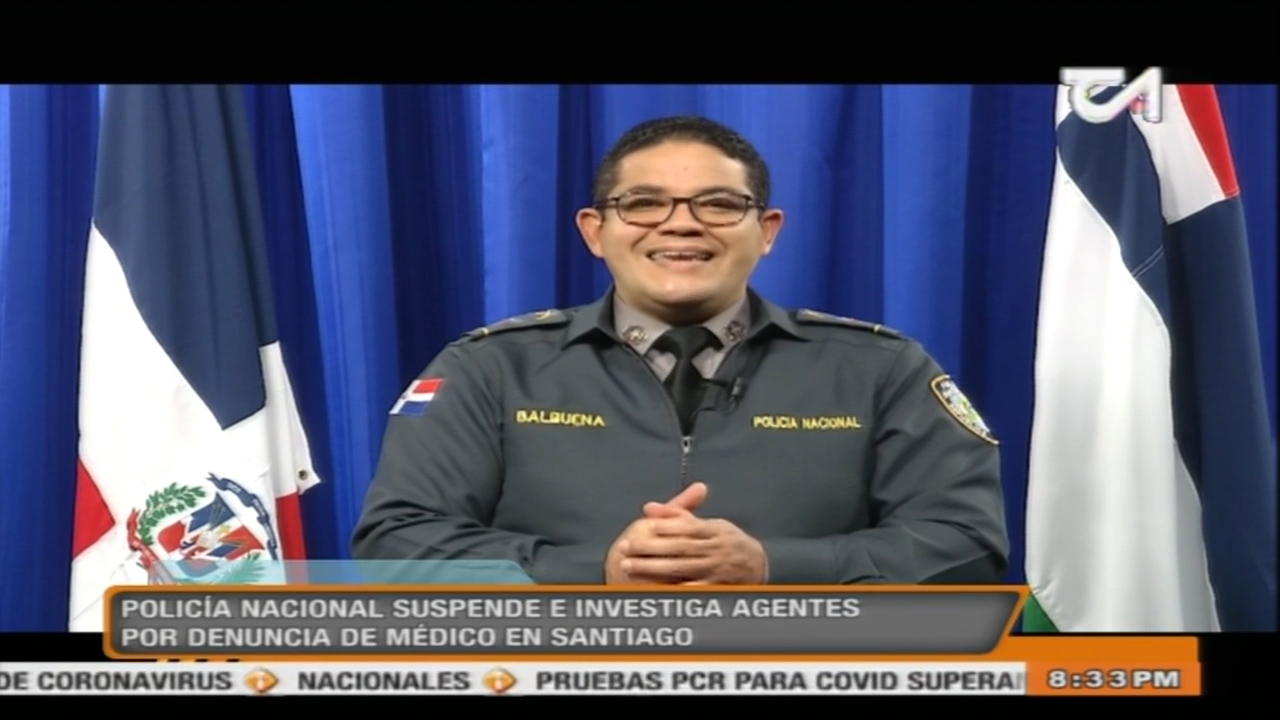 Policía Nacional Suspende E Investiga Agentes Por Denuncia De Médico En Santiago