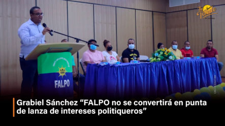 Grabiel Sánchez “FALPO No Se Convertirá En Punta De Lanza De Intereses Politiqueros” – Tu Tarde By Cachicha