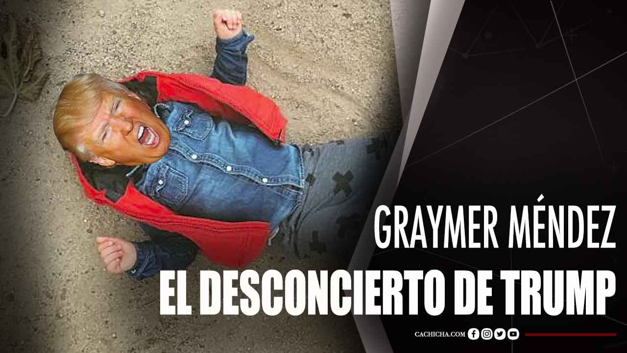 Graymer Méndez: El Desconcierto De Trump