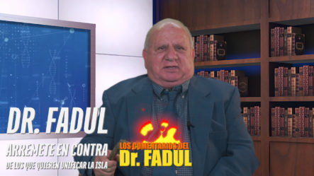 El Dr. Fadul Arremete En Contra De Los Que Quieren Unificar La Isla