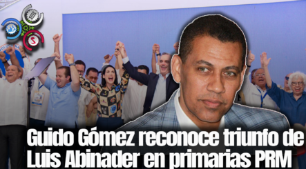 Guido Gómez Reconoce Triunfo De Luis Abinader En Primarias PRM